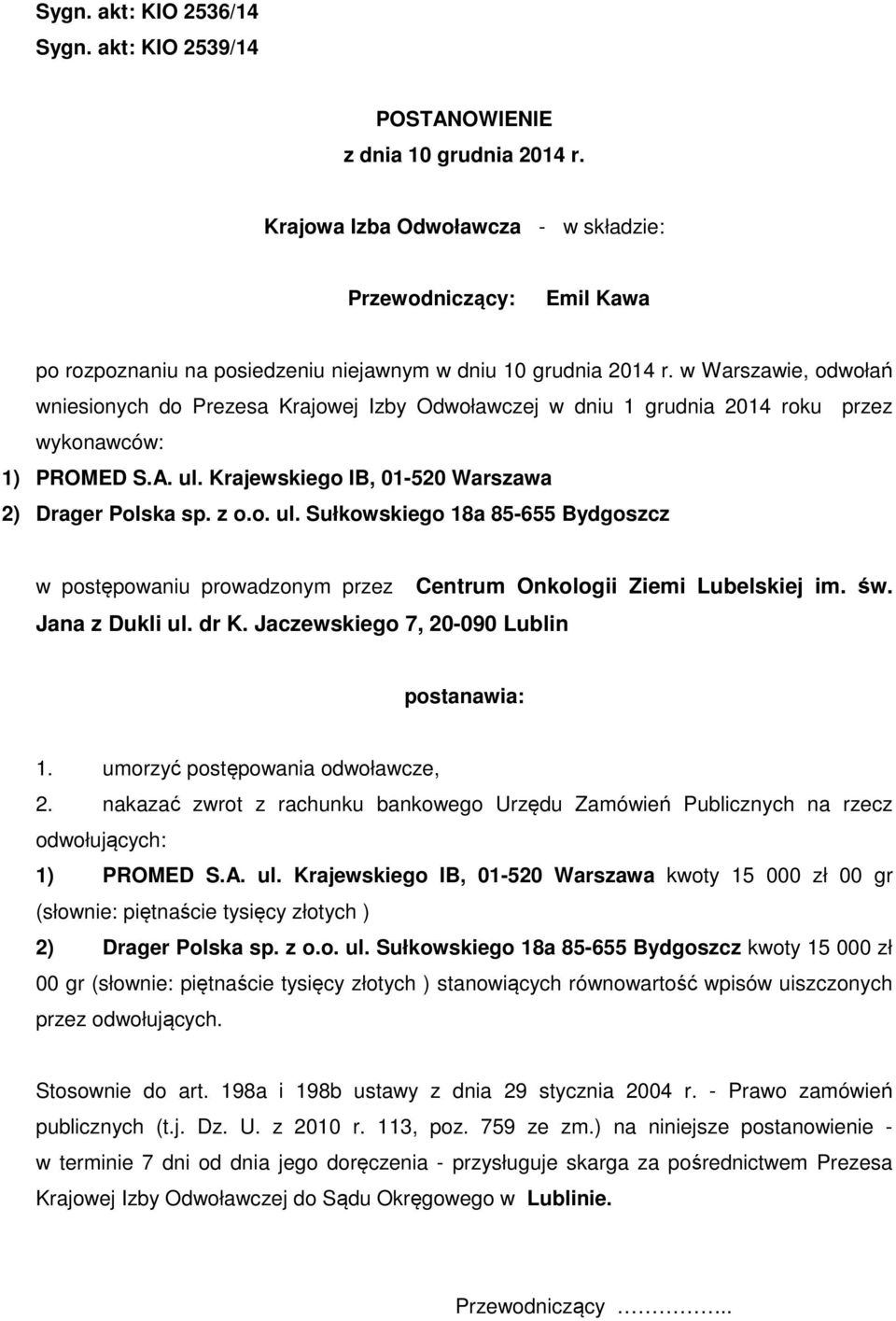 w Warszawie, odwołań wniesionych do Prezesa Krajowej Izby Odwoławczej w dniu 1 grudnia 2014 roku przez wykonawców: 1) PROMED S.A. ul.
