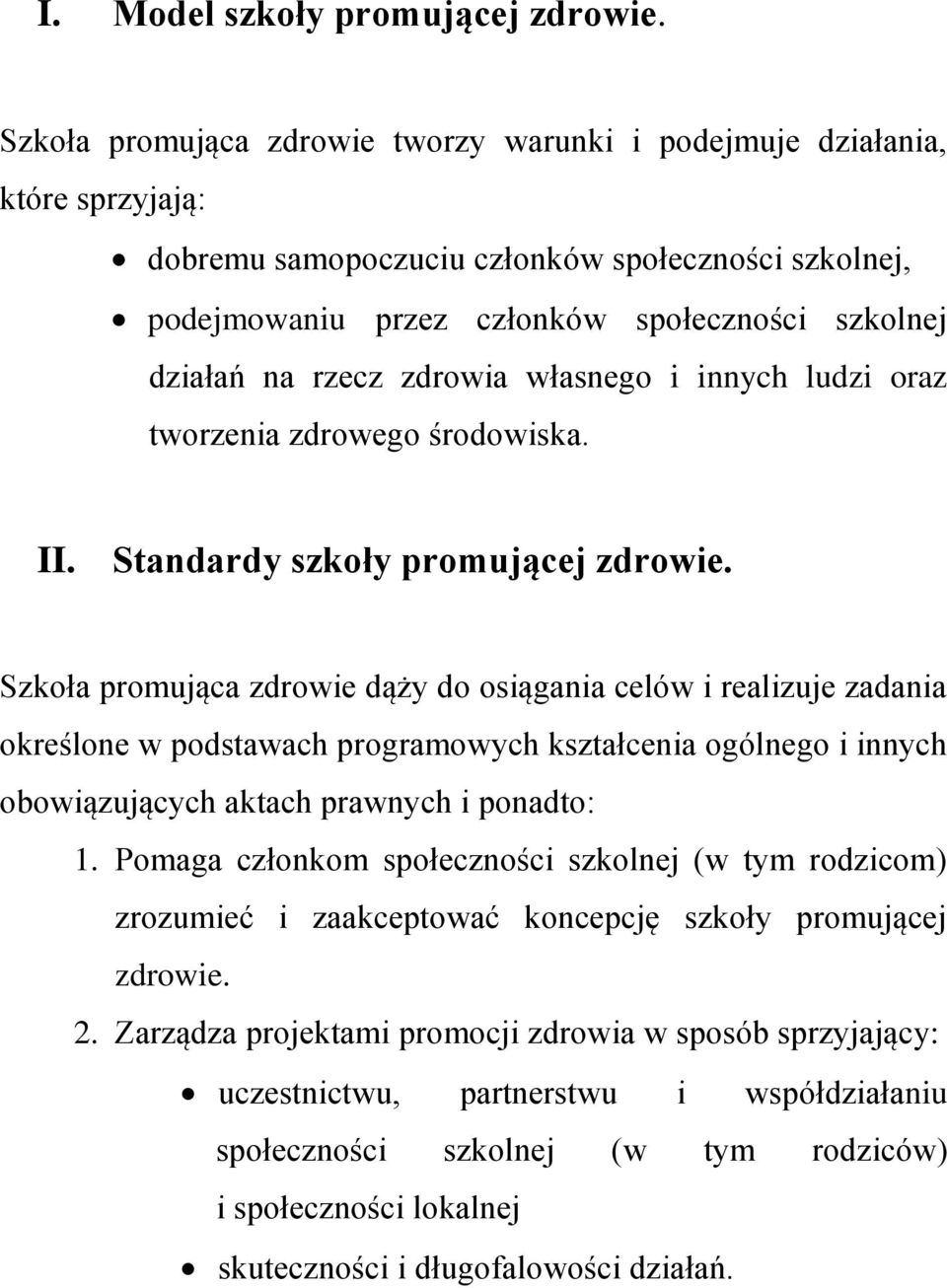 zdrowia własnego i innych ludzi oraz tworzenia zdrowego środowiska. II. Standardy szkoły promującej zdrowie.