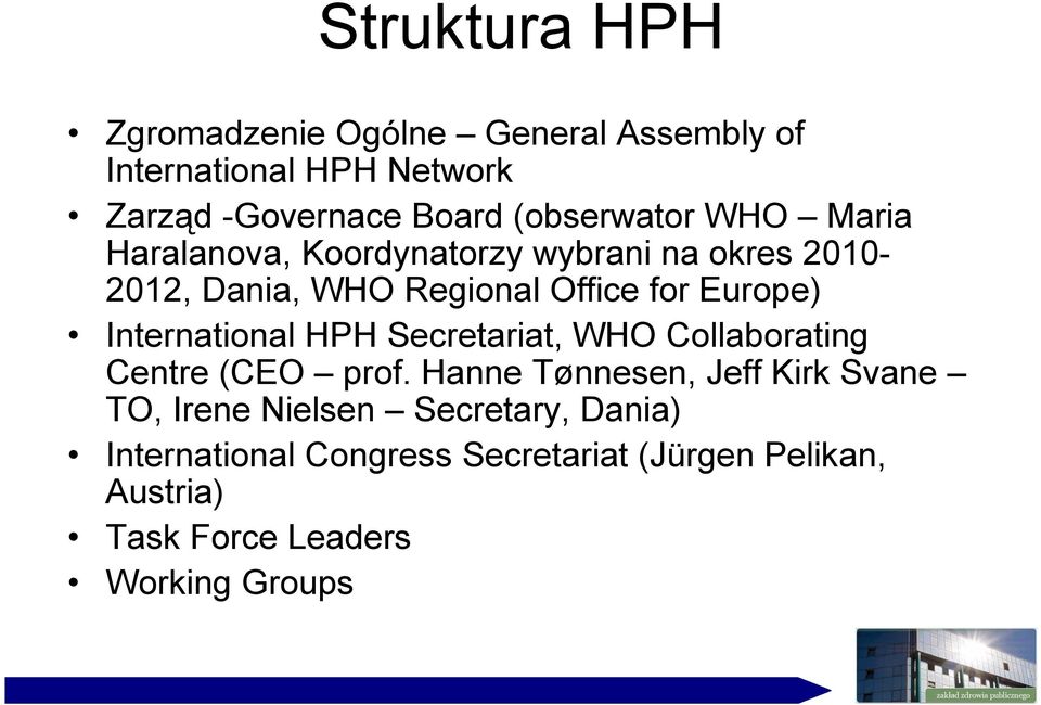 Europe) International HPH Secretariat, WHO Collaborating Centre (CEO prof.