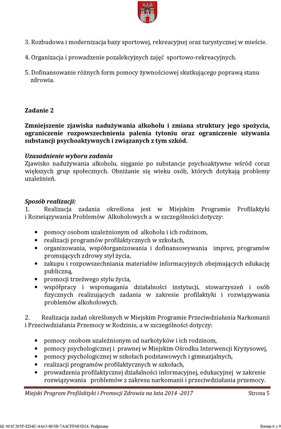 Zadanie 2 Zmniejszenie zjawiska nadużywania alkoholu i zmiana struktury jego spożycia, ograniczenie rozpowszechnienia palenia tytoniu oraz ograniczenie używania substancji psychoaktywnych i