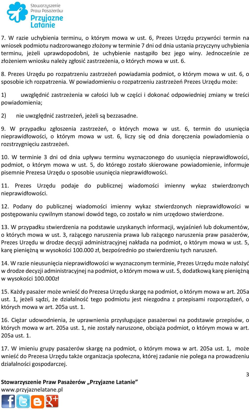 Jednocześnie ze złożeniem wniosku należy zgłosić zastrzeżenia, o których mowa w ust. 6. 8. Prezes Urzędu po rozpatrzeniu zastrzeżeń powiadamia podmiot, o którym mowa w ust.