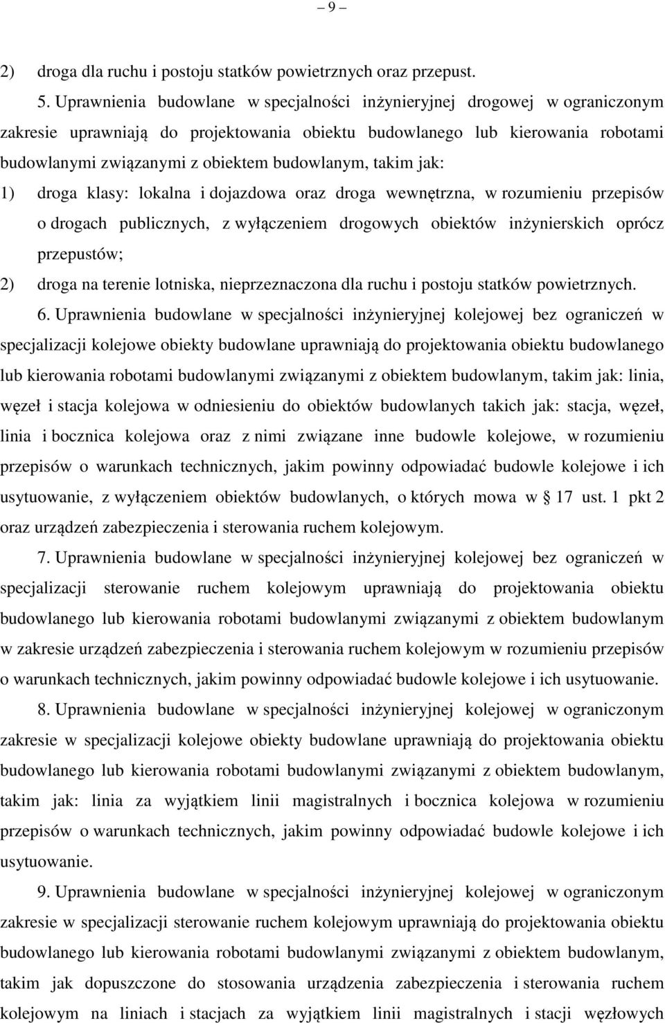 budowlanym, takim jak: 1) droga klasy: lokalna i dojazdowa oraz droga wewnętrzna, w rozumieniu przepisów o drogach publicznych, z wyłączeniem drogowych obiektów inżynierskich oprócz przepustów; 2)