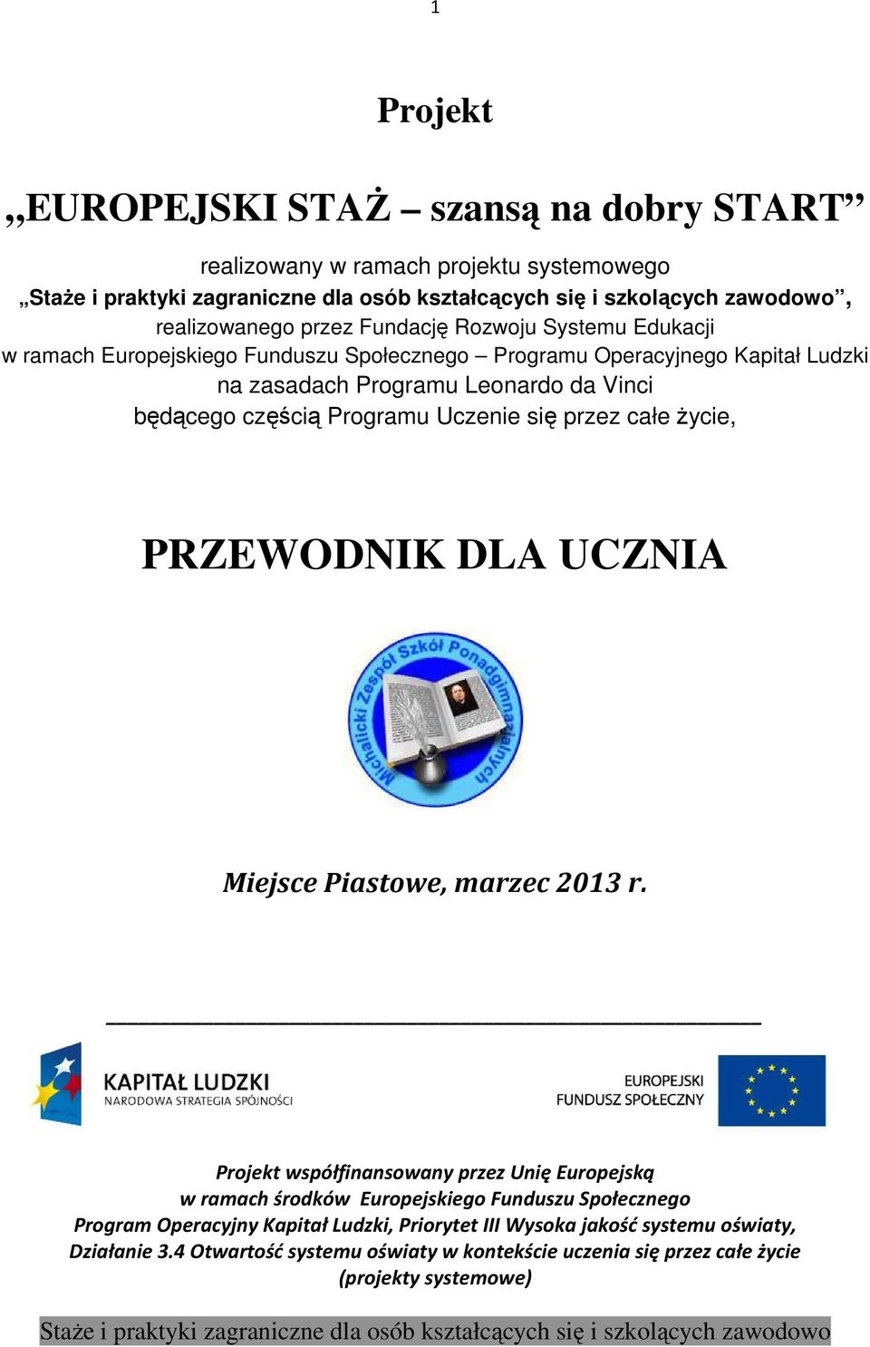 życie, PRZEWODNIK DLA UCZNIA Miejsce Piastowe, marzec 2013 r.
