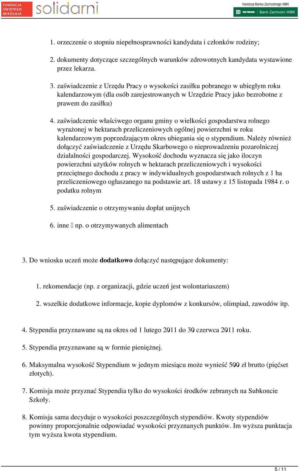zaświadczenie właściwego organu gminy o wielkości gospodarstwa rolnego wyrażonej w hektarach przeliczeniowych ogólnej powierzchni w roku kalendarzowym poprzedzającym okres ubiegania się o stypendium.