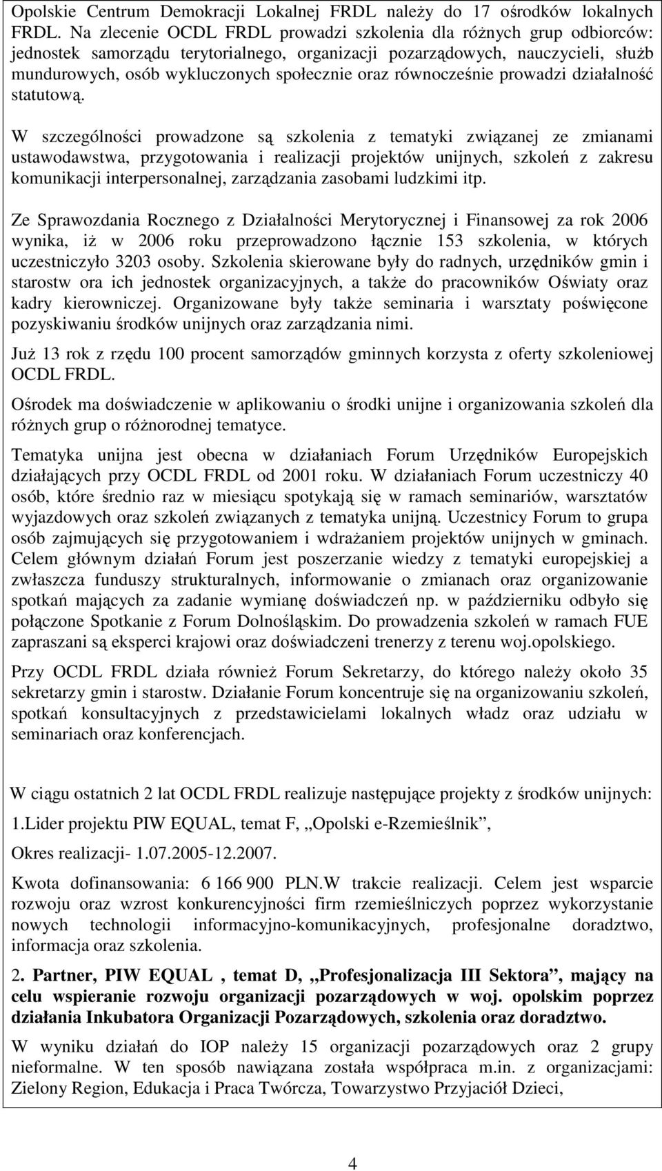 równocześnie prowadzi działalność statutową.