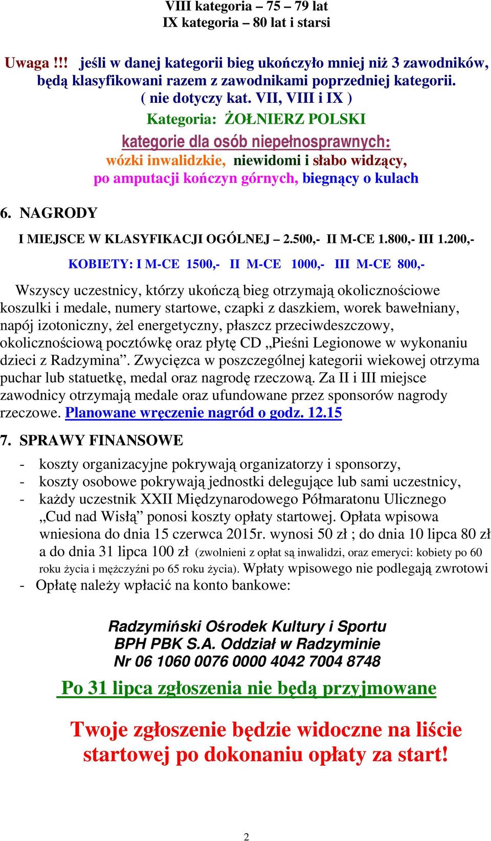 NAGRODY I MIEJSCE W KLASYFIKACJI OGÓLNEJ 2.500,- II M-CE 1.800,- III 1.