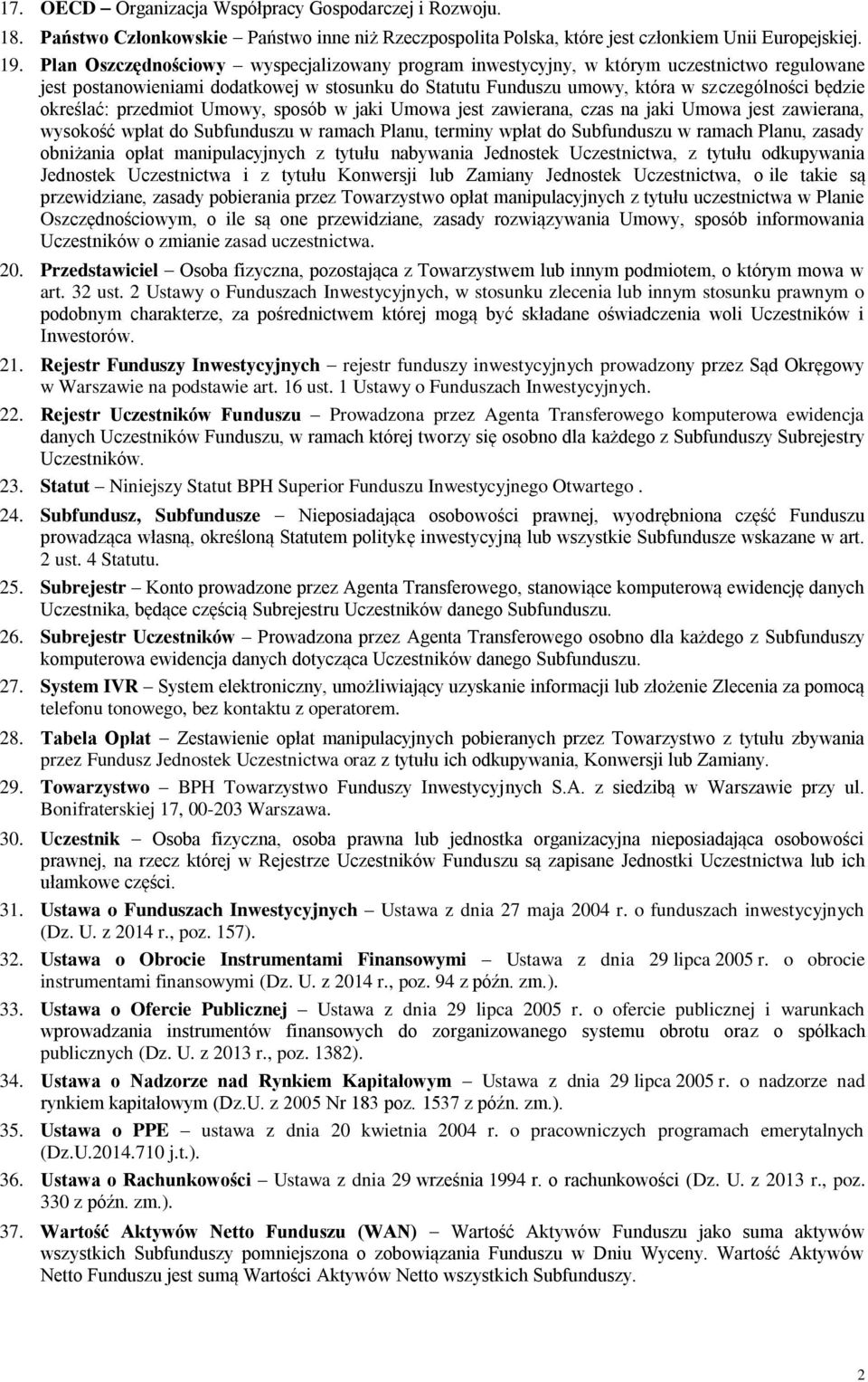 określać: przedmiot Umowy, sposób w jaki Umowa jest zawierana, czas na jaki Umowa jest zawierana, wysokość wpłat do Subfunduszu w ramach Planu, terminy wpłat do Subfunduszu w ramach Planu, zasady
