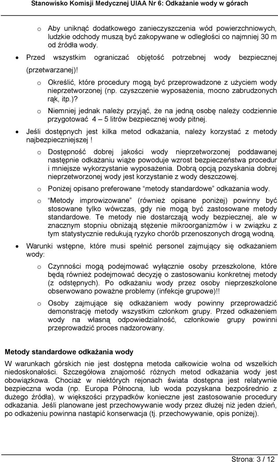 czyszczenie wyposażenia, mocno zabrudzonych rąk, itp.)? o Niemniej jednak należy przyjąć, że na jedną osobę należy codziennie przygotować 4 5 litrów bezpiecznej wody pitnej.