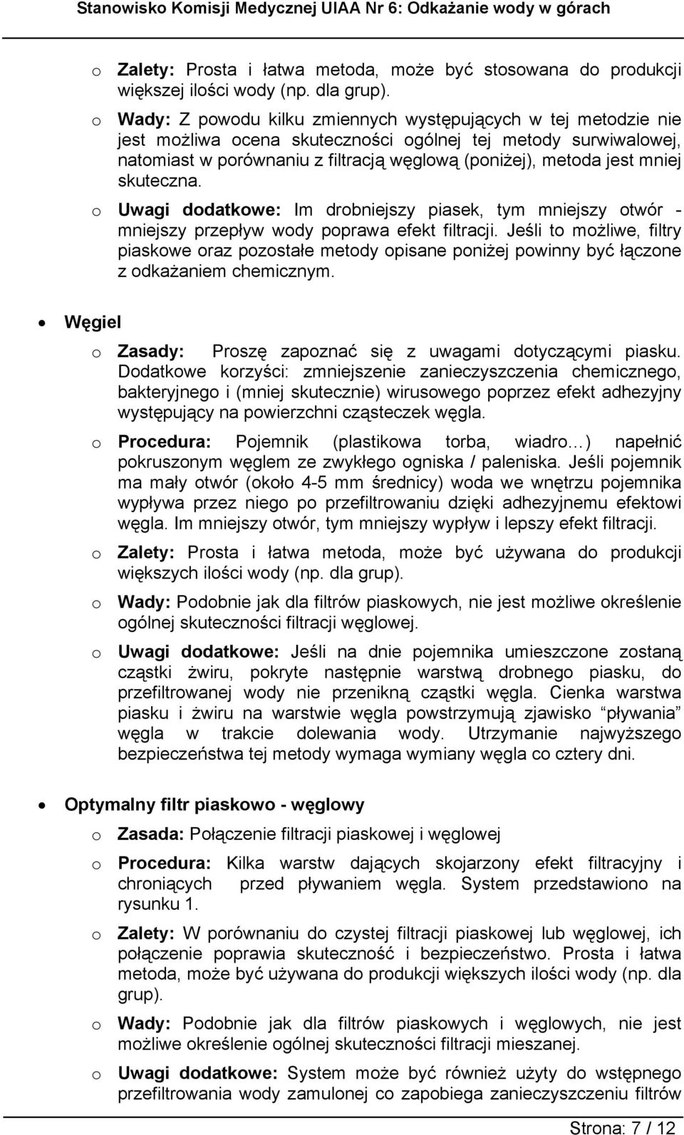 mniej skuteczna. o Uwagi dodatkowe: Im drobniejszy piasek, tym mniejszy otwór - mniejszy przepływ wody poprawa efekt filtracji.
