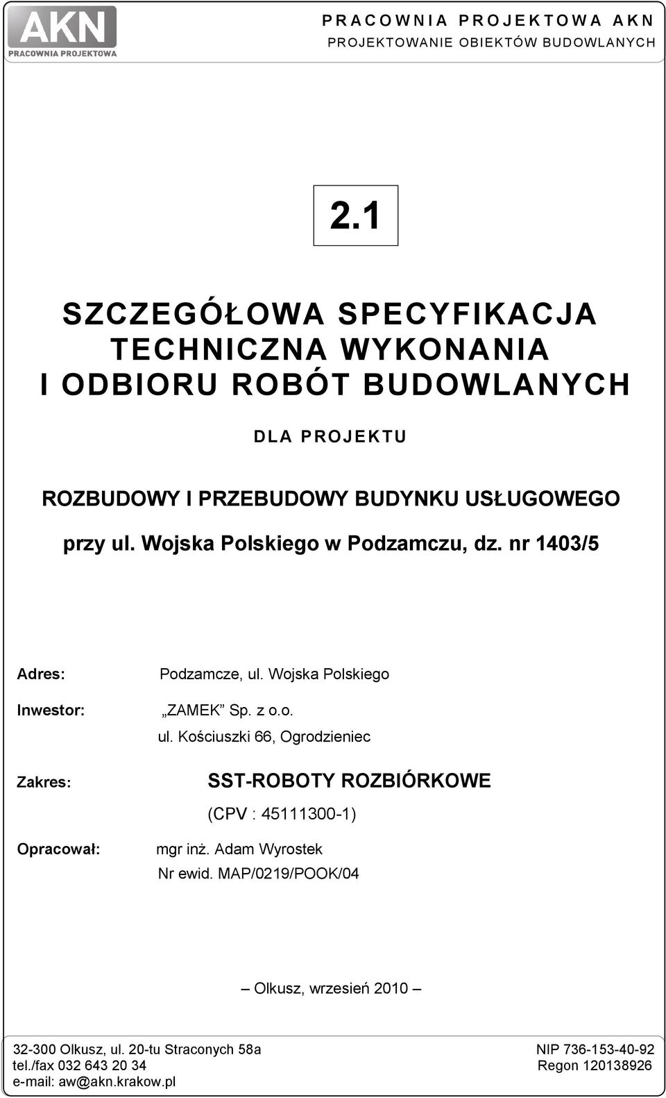 Wojska Polskiego w Podzamczu, dz. nr 1403/5 Adres: Inwestor: Zakres: Opracował: Podzamcze, ul.