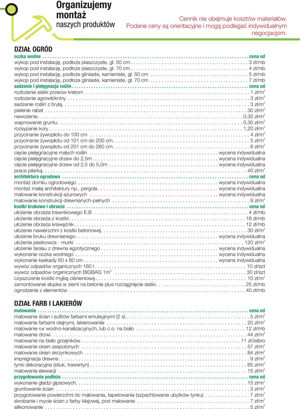 50 cm................................... 5 z³/mb wykop pod instalacjê, pod³o e gliniaste, kamieniste, g³. 70 cm................................... 7 z³/mb sadzenie i pielêgnacja roœlin.