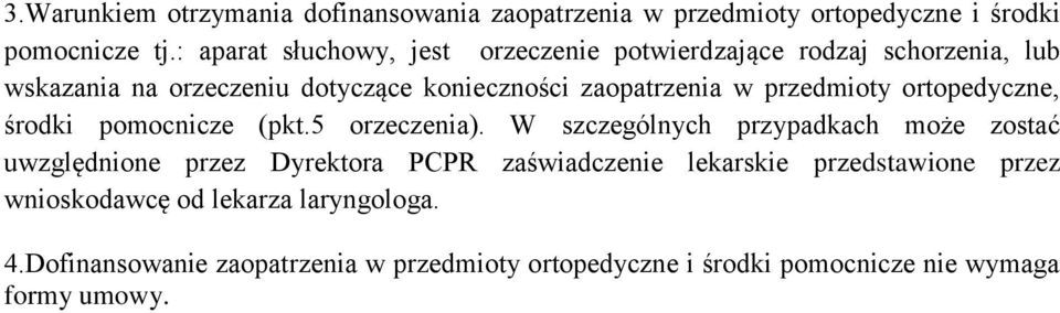 przedmioty ortopedyczne, środki pomocnicze (pkt.5 orzeczenia).