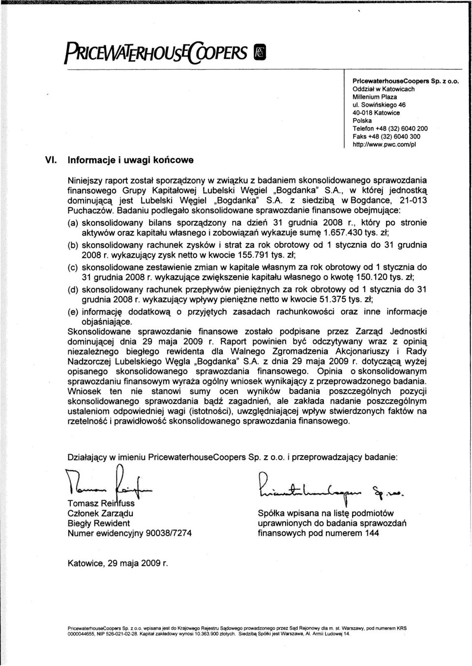 com/pl Niniejszy raport został sporządzony w związku z badaniem skonsolidowanego sprawozdania finansowego Grupy Kapitałowej Lubelski Węgiel Bogdanka" SA, w której jednostką dominującą jest Lubelski