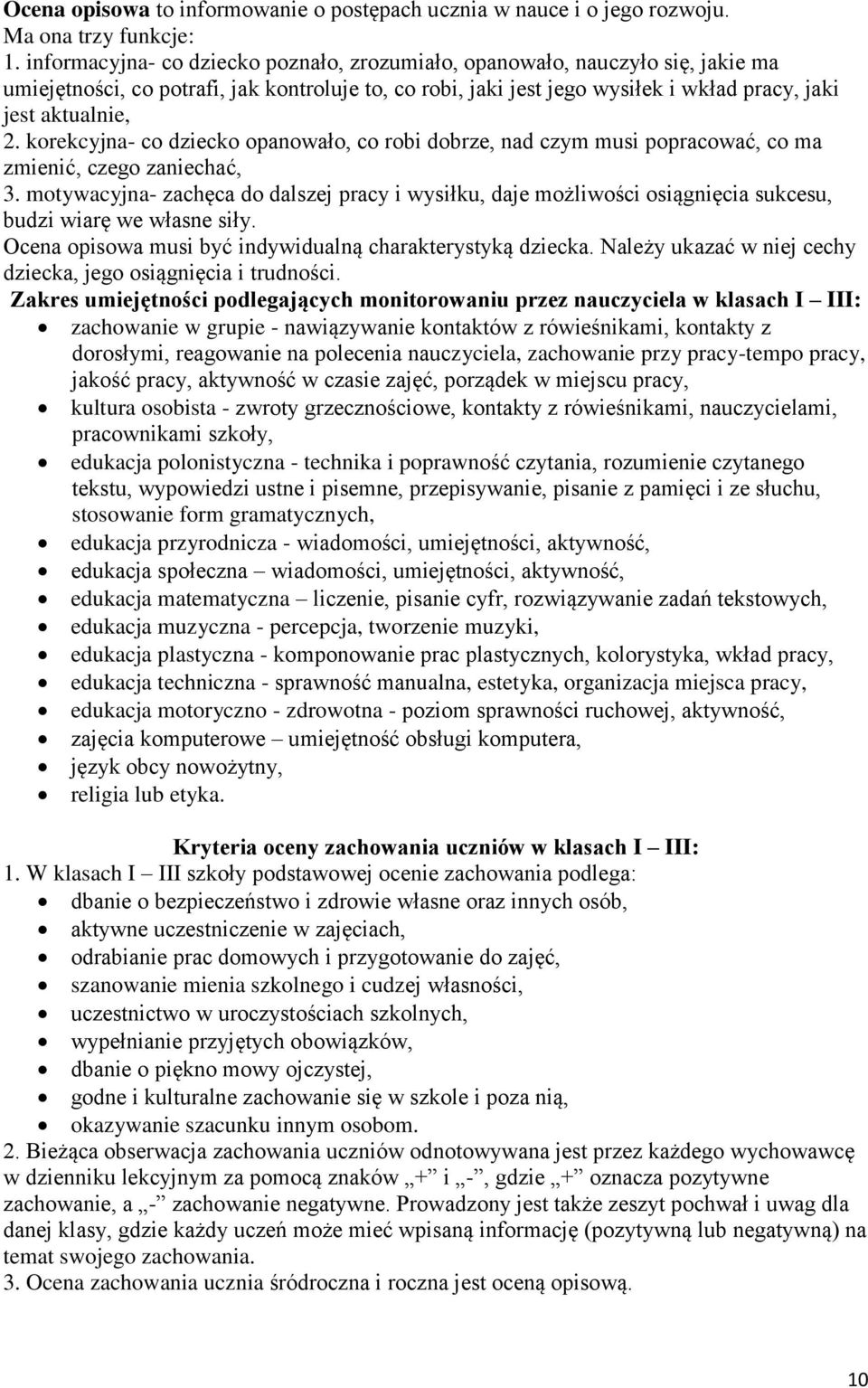 korekcyjna- co dziecko opanowało, co robi dobrze, nad czym musi popracować, co ma zmienić, czego zaniechać, 3.