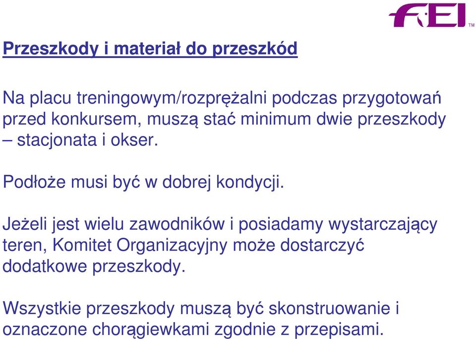 Jeżeli jest wielu zawodników i posiadamy wystarczający teren, Komitet Organizacyjny może dostarczyć