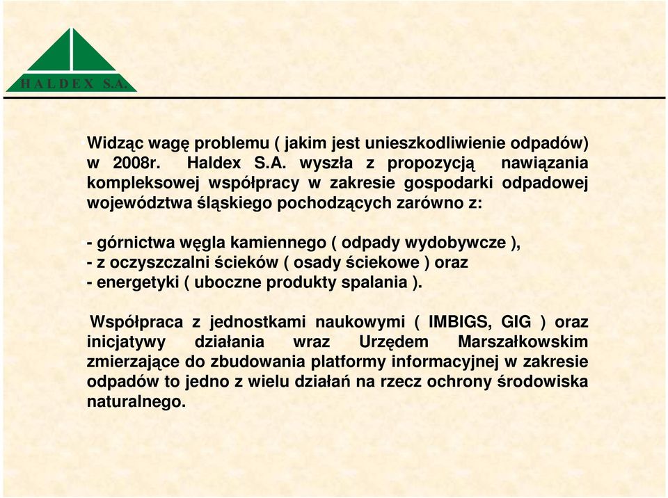 węgla kamiennego ( odpady wydobywcze ), - z oczyszczalni ścieków ( osady ściekowe ) oraz - energetyki ( uboczne produkty spalania ).