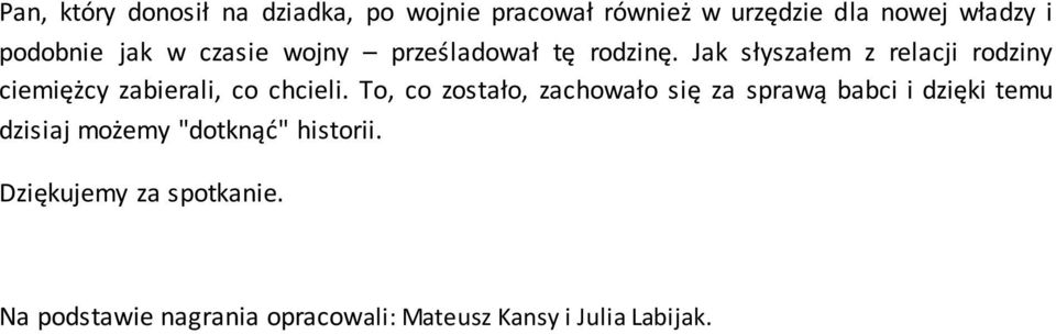 Jak słyszałem z relacji rodziny ciemiężcy zabierali, co chcieli.