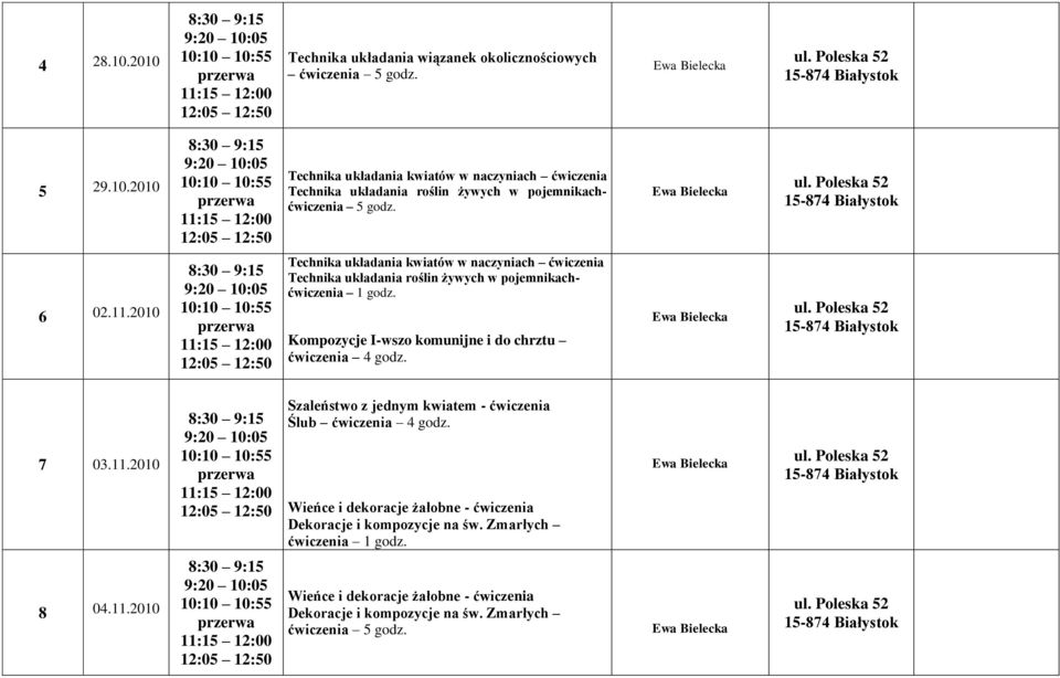 Kompozycje I-wszo komunijne i do chrztu ćwiczenia 4 godz. 7 03.11.2010 Szaleństwo z jednym kwiatem - ćwiczenia Ślub ćwiczenia 4 godz.