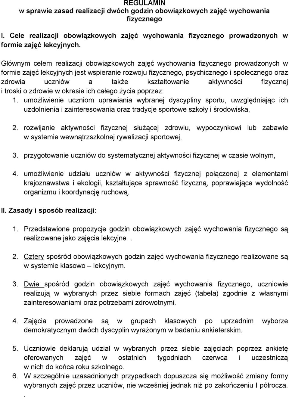 kształtowanie aktywności fizycznej i troski o zdrowie w okresie ich całego życia poprzez: 1.