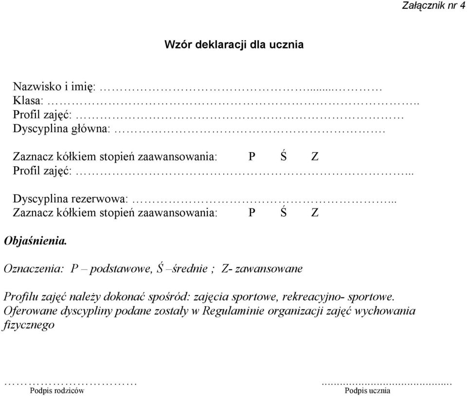 .. Zaznacz kółkiem stopień zaawansowania: P Ś Z Objaśnienia.