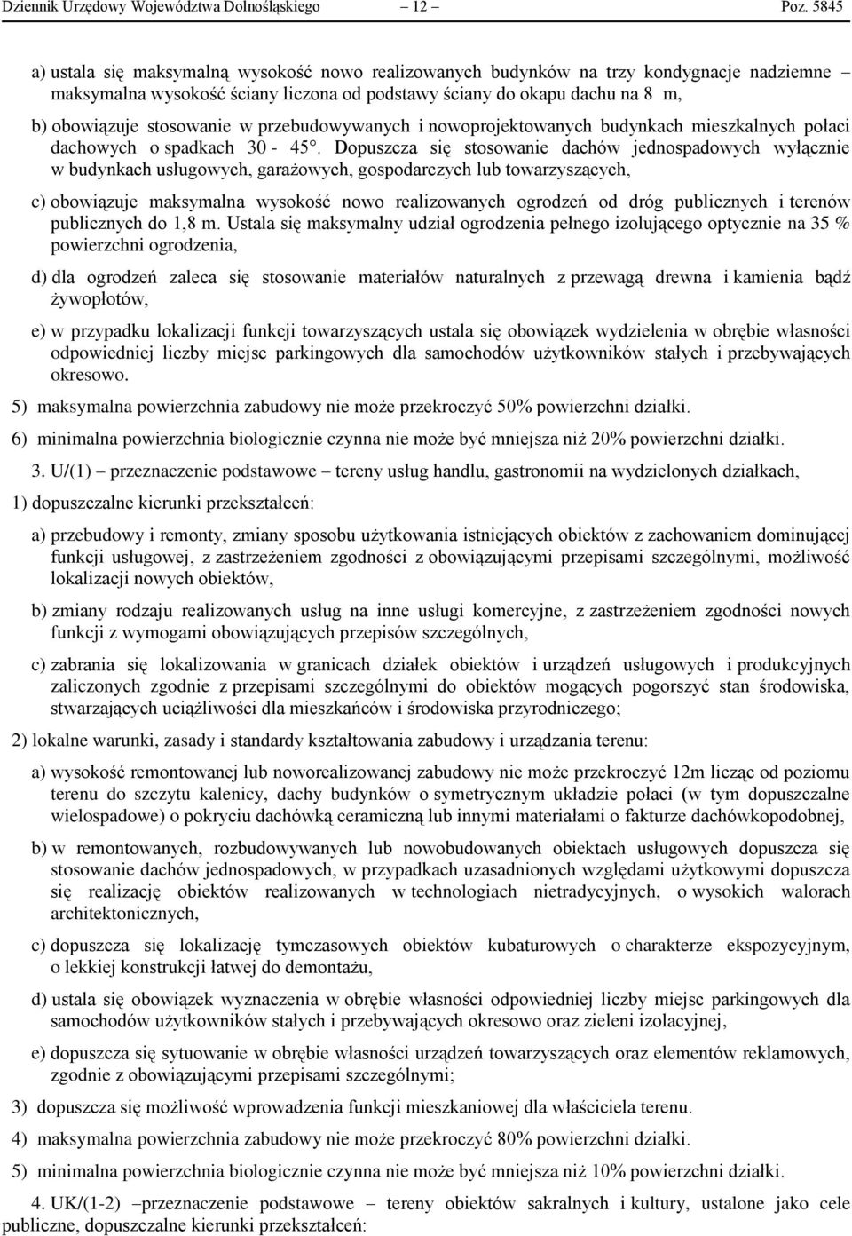 w przebudowywanych i nowoprojektowanych budynkach mieszkalnych połaci dachowych o spadkach 30-45.