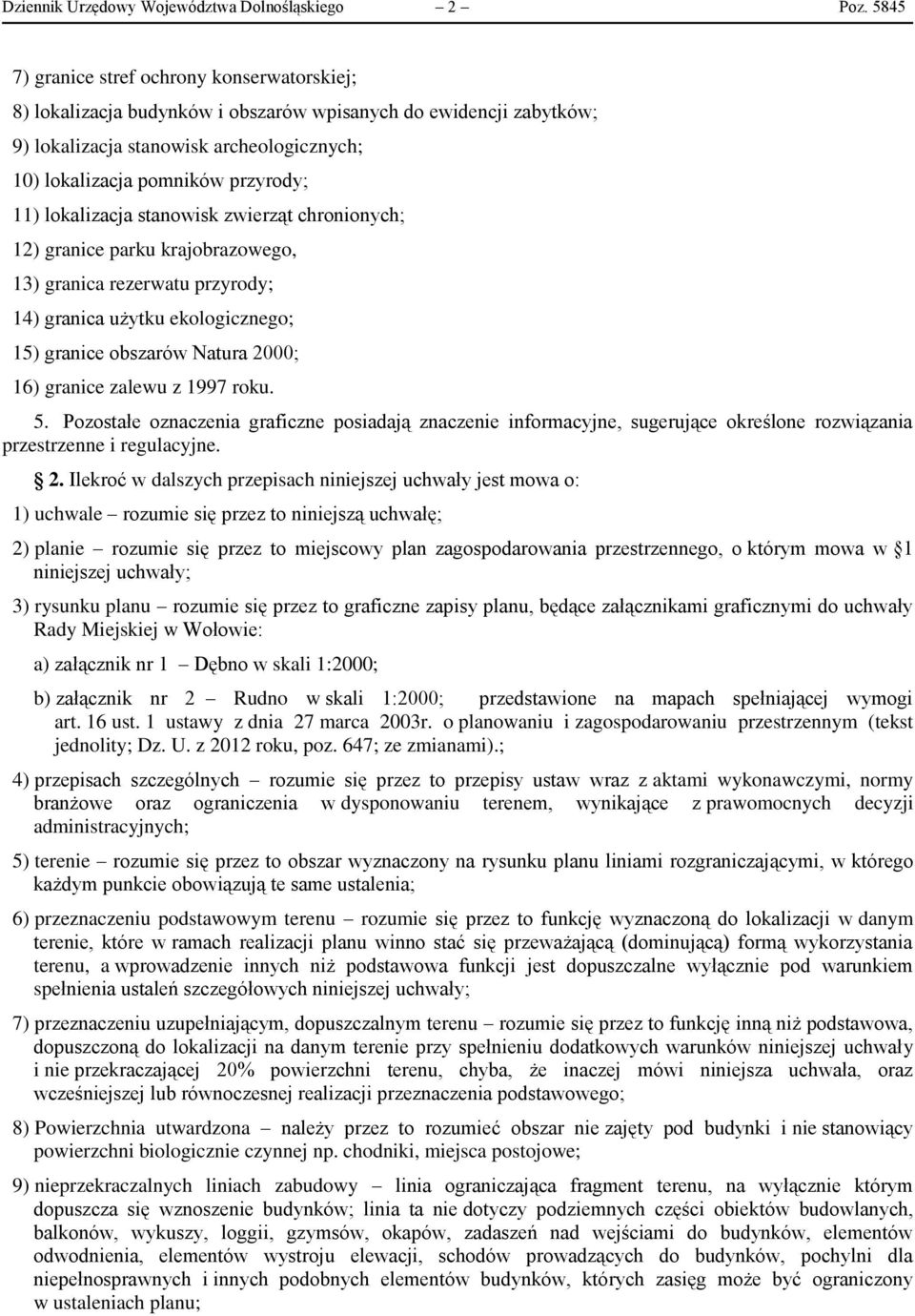 lokalizacja stanowisk zwierząt chronionych; 12) granice parku krajobrazowego, 13) granica rezerwatu przyrody; 14) granica użytku ekologicznego; 15) granice obszarów Natura 2000; 16) granice zalewu z