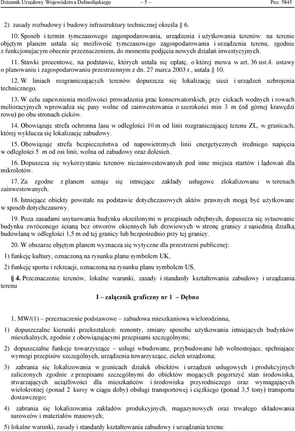 funkcjonujacym obecnie przeznaczeniem, do momentu podjęcia nowych działań inwestycyjnych. 11. Stawki procentowe, na podstawie, których ustała się opłatę, o której mowa w art. 36 ust.4.
