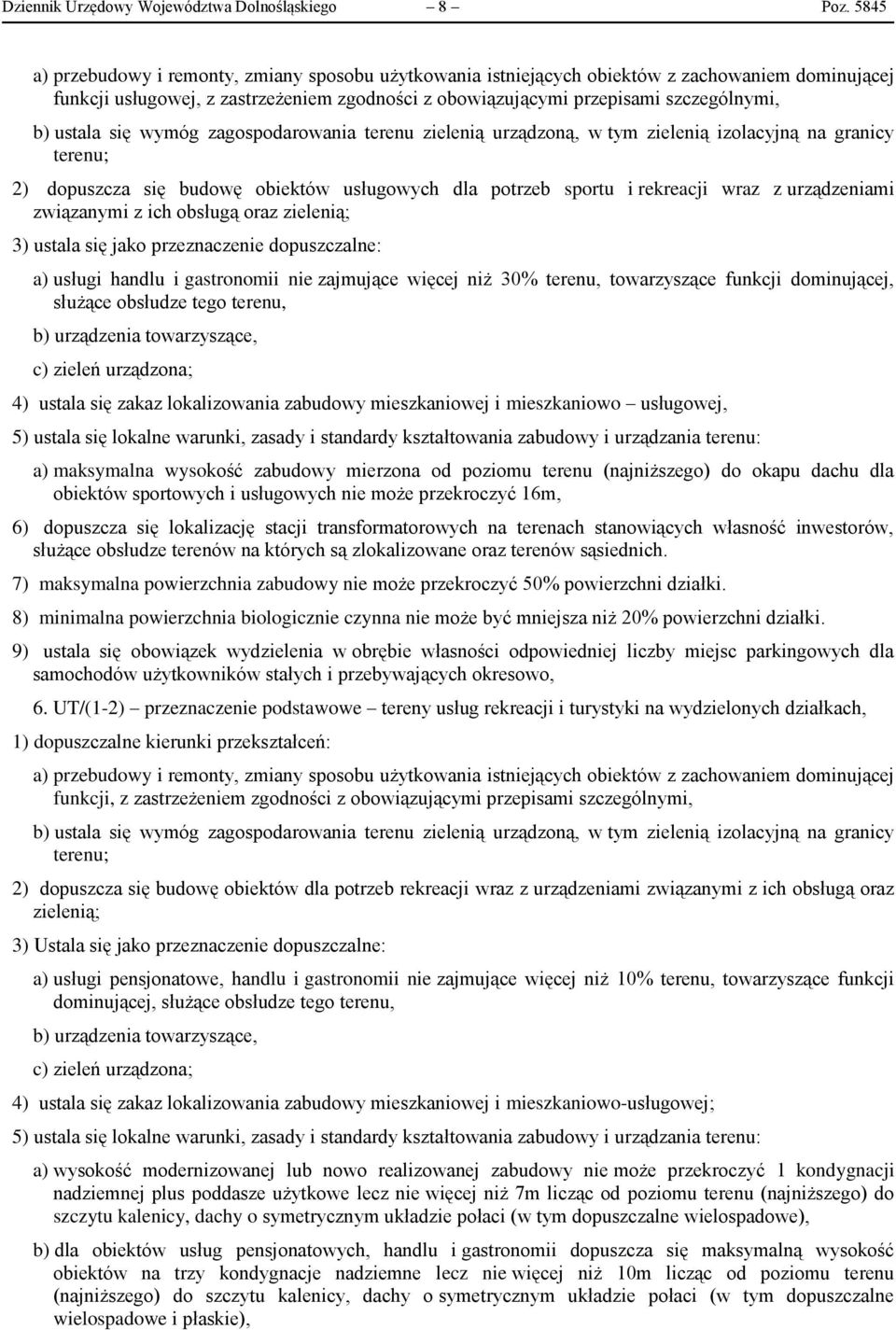 ustala się wymóg zagospodarowania terenu zielenią urządzoną, w tym zielenią izolacyjną na granicy terenu; 2) dopuszcza się budowę obiektów usługowych dla potrzeb sportu i rekreacji wraz z