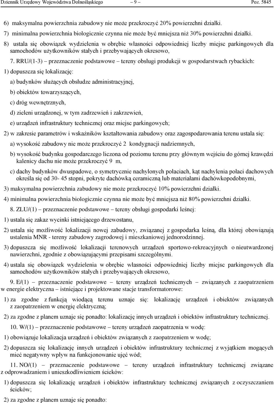 8) ustala się obowiązek wydzielenia w obrębie własności odpowiedniej liczby miejsc parkingowych dla samochodów użytkowników stałych i przebywających okresowo, 7.