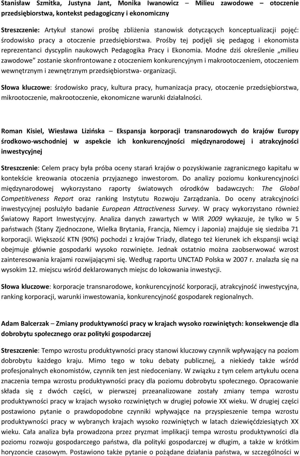 Modne dziś określenie milieu zawodowe zostanie skonfrontowane z otoczeniem konkurencyjnym i makrootoczeniem, otoczeniem wewnętrznym i zewnętrznym przedsiębiorstwa- organizacji.