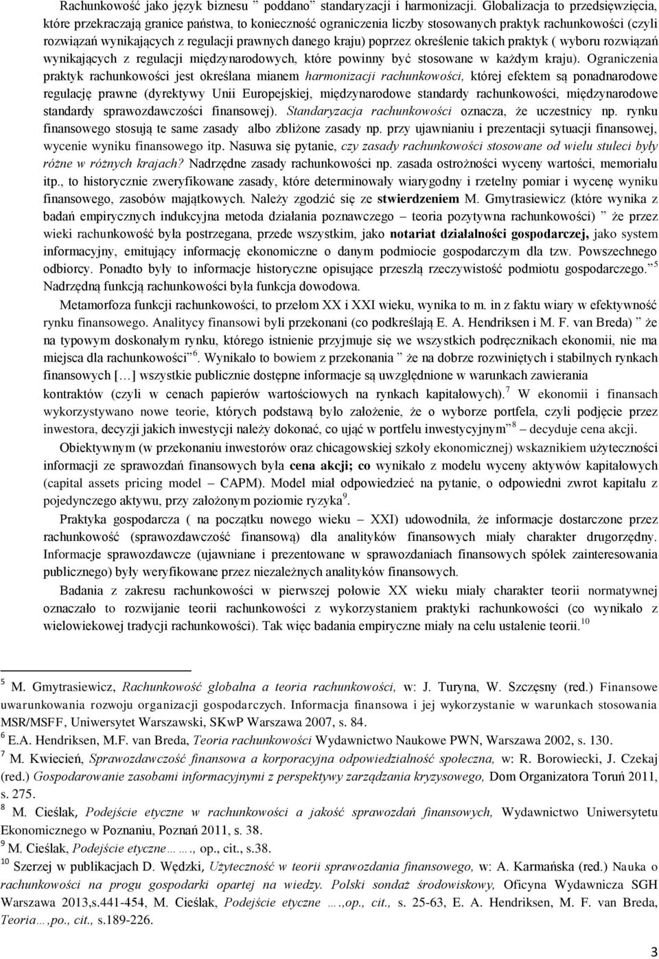 kraju) poprzez określenie takich praktyk ( wyboru rozwiązań wynikających z regulacji międzynarodowych, które powinny być stosowane w każdym kraju).