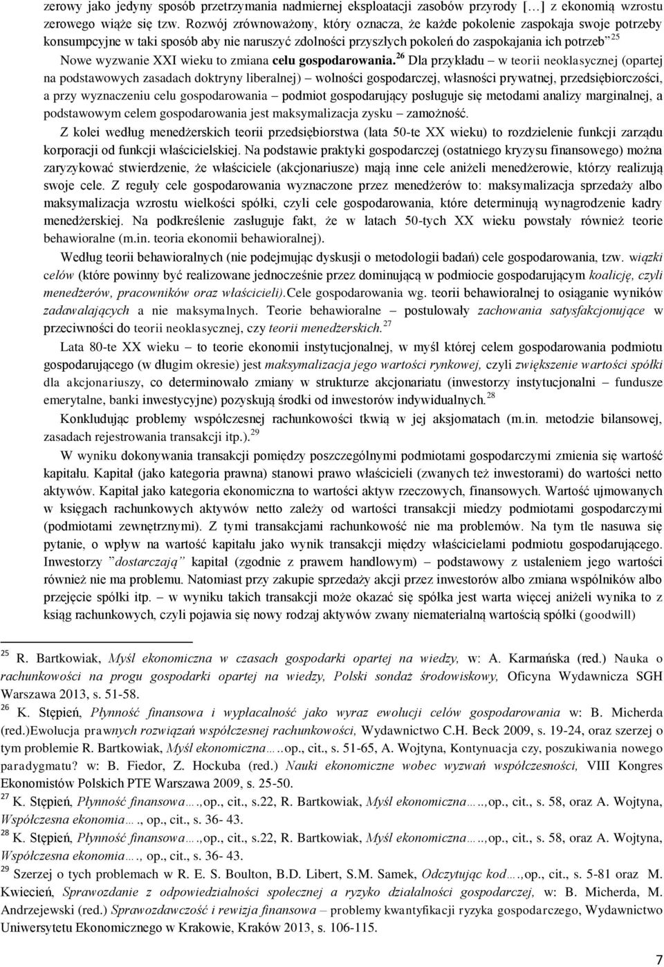 XXI wieku to zmiana celu gospodarowania.