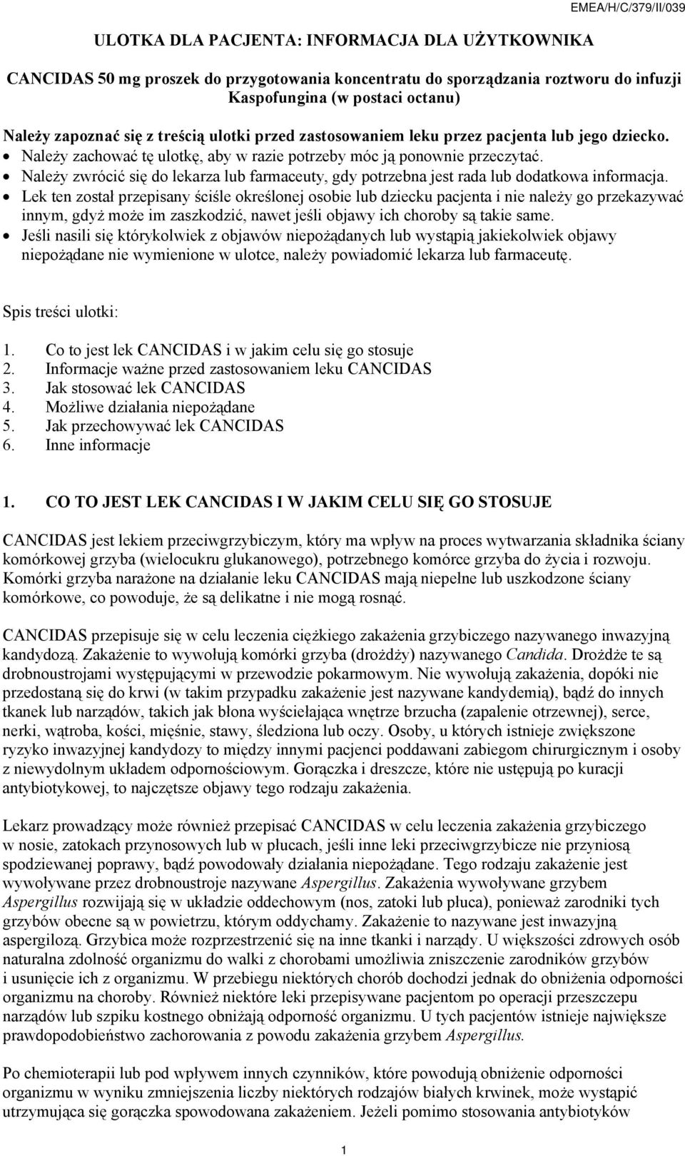Należy zwrócić się do lekarza lub farmaceuty, gdy potrzebna jest rada lub dodatkowa informacja.