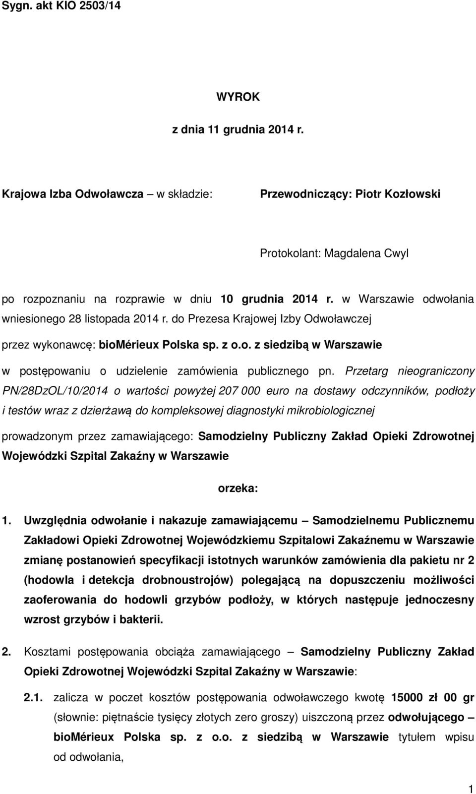Przetarg nieograniczony PN/28DzOL/10/2014 o wartości powyżej 207 000 euro na dostawy odczynników, podłoży i testów wraz z dzierżawą do kompleksowej diagnostyki mikrobiologicznej prowadzonym przez