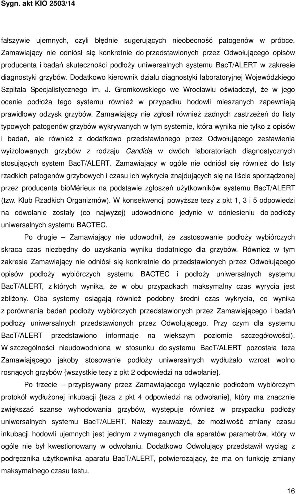 Dodatkowo kierownik działu diagnostyki laboratoryjnej Wojewódzkiego Szpitala Specjalistycznego im. J.
