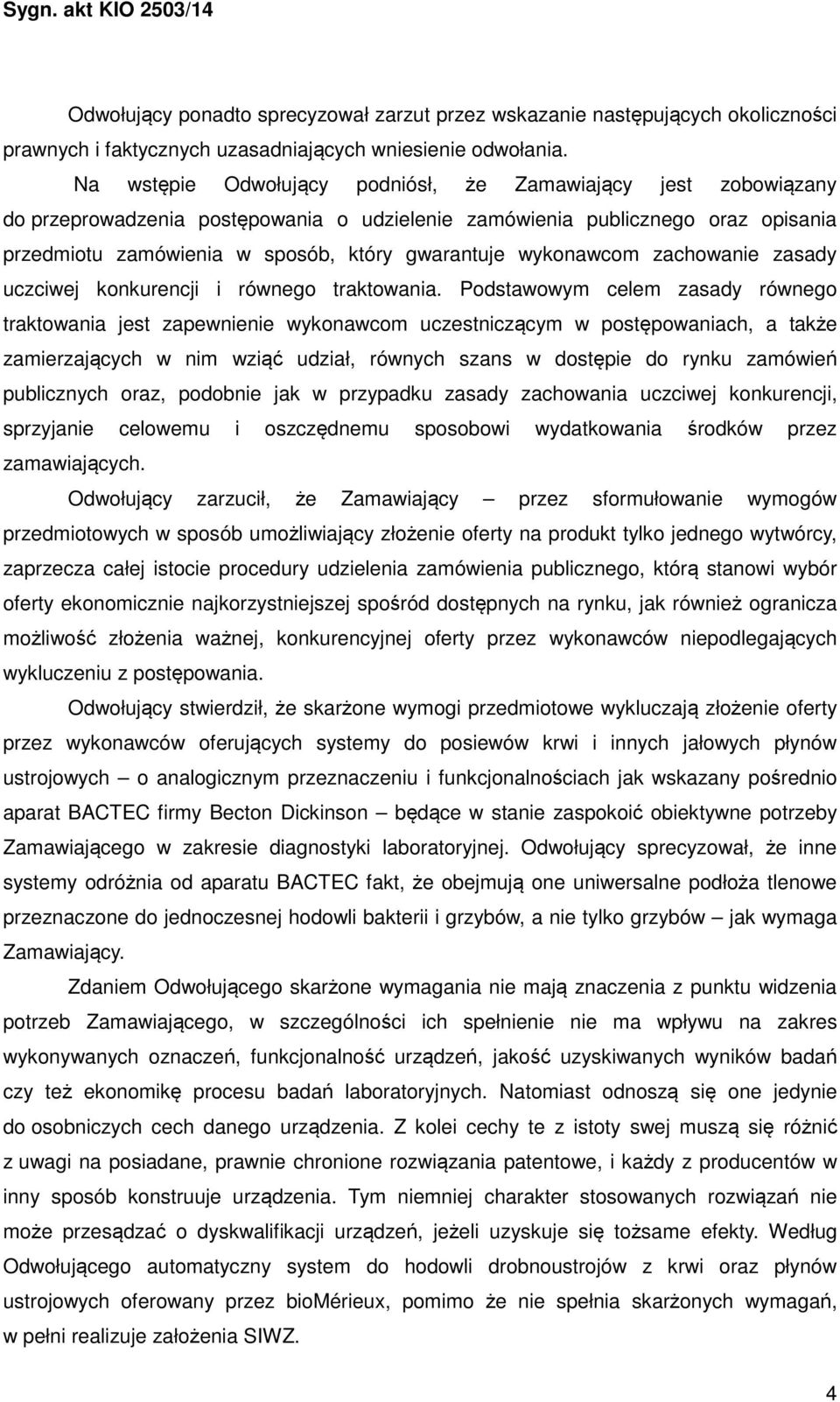 wykonawcom zachowanie zasady uczciwej konkurencji i równego traktowania.