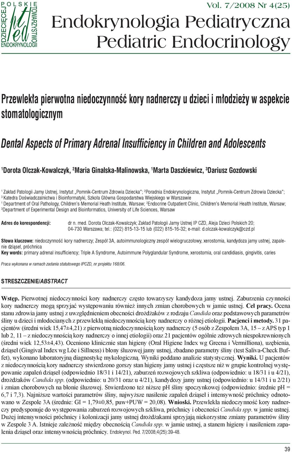Adrenal Insufficiency in Children and Adolescents 1 Dorota Olczak-Kowalczyk, 2 Maria Ginalska-Malinowska, 1 Marta Daszkiewicz, 3 Dariusz Gozdowski 1 Zakład Patologii Jamy Ustnej, Instytut