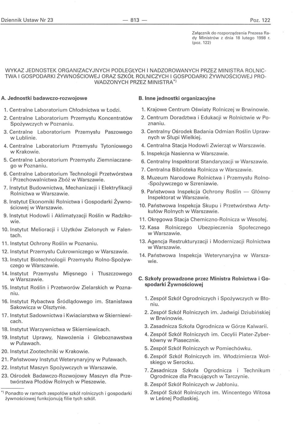 Jednostki badawczo-rozwojowe 1. Centralne Laboratorium Chłodnictwa w Łodzi. 2. Centralne Laboratorium Przemysłu Koncentratów Spożywczych w Poznaniu. 3.