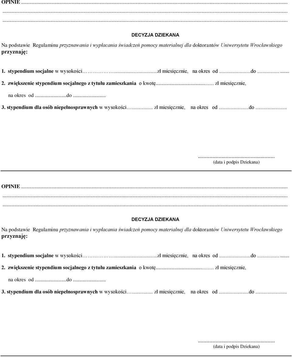 .. zł miesięcznie, na okres od...do...... (data i podpis Dziekana) .. zł miesięcznie, na okres od...do...... (data i podpis Dziekana)