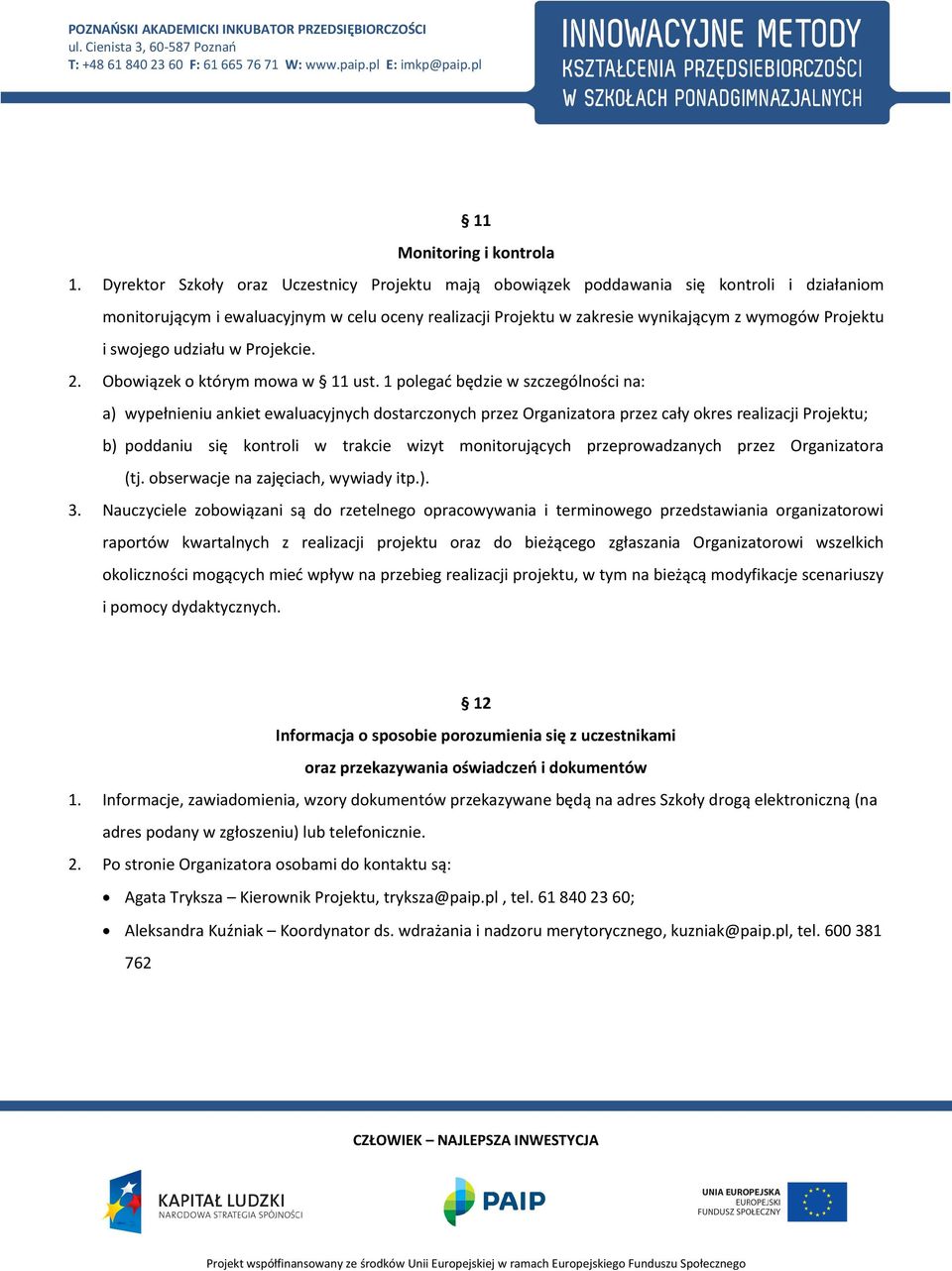 swojego udziału w Projekcie. 2. Obowiązek o którym mowa w 11 ust.