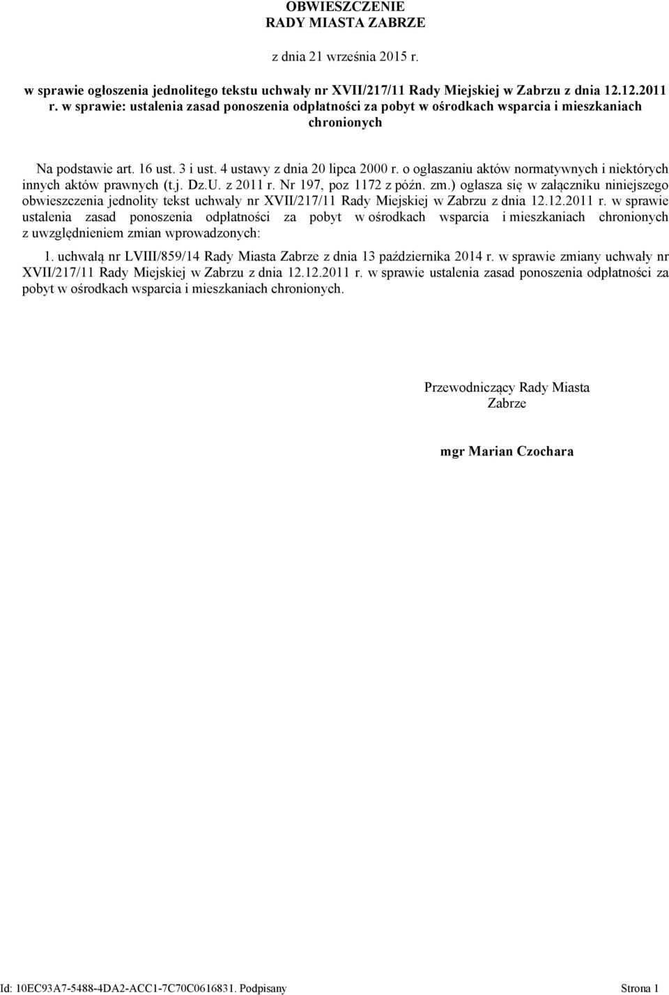 o ogłaszaniu aktów normatywnych i niektórych innych aktów prawnych (t.j. Dz.U. z 2011 r. Nr 197, poz 1172 z późn. zm.