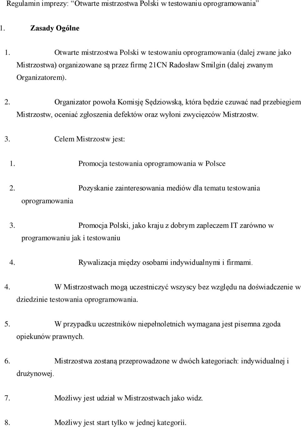 CN Radosław Smilgin (dalej zwanym Organizatorem). 2.