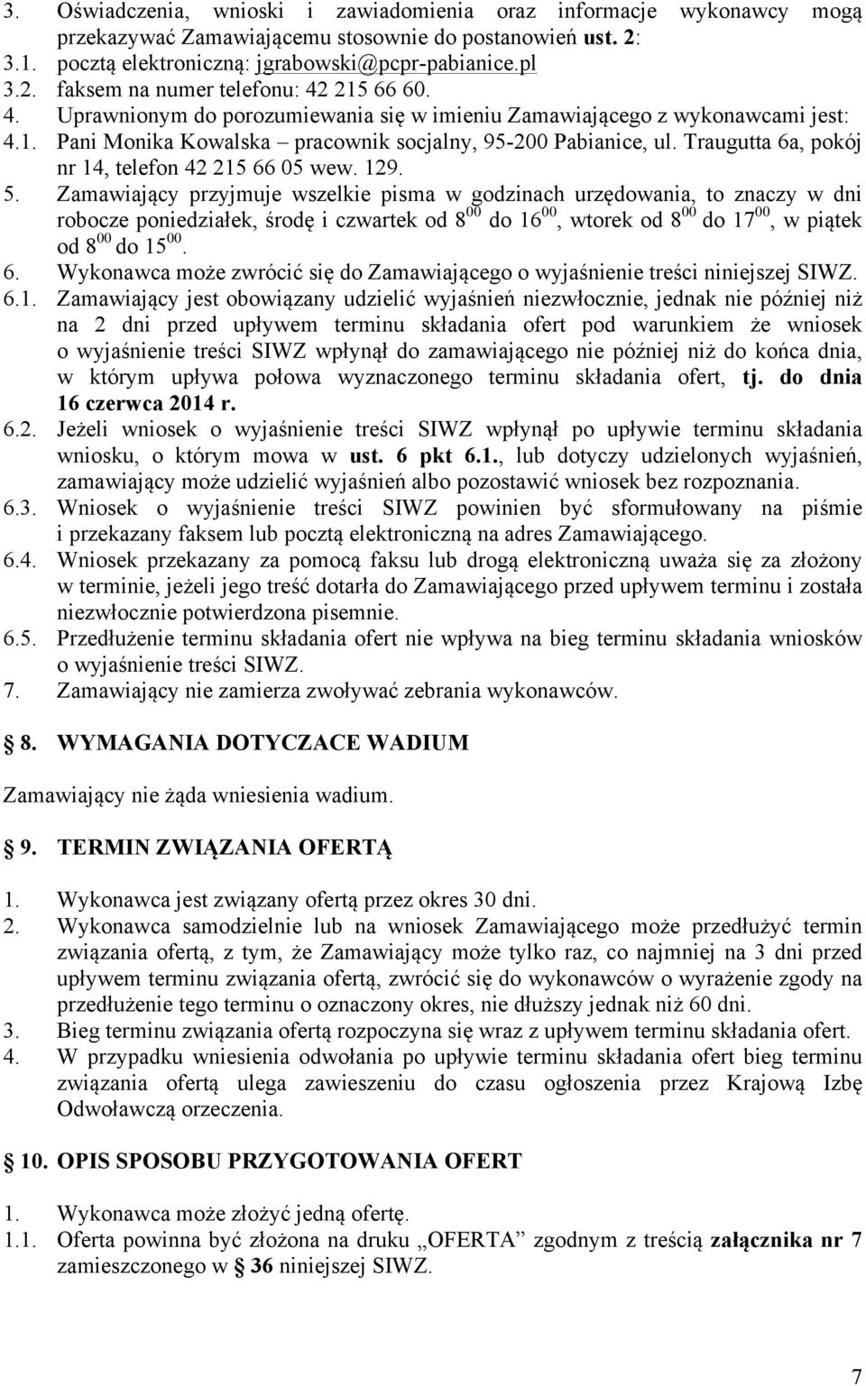 Traugutta 6a, pokój nr 14, telefon 42 215 66 05 wew. 129. 5.