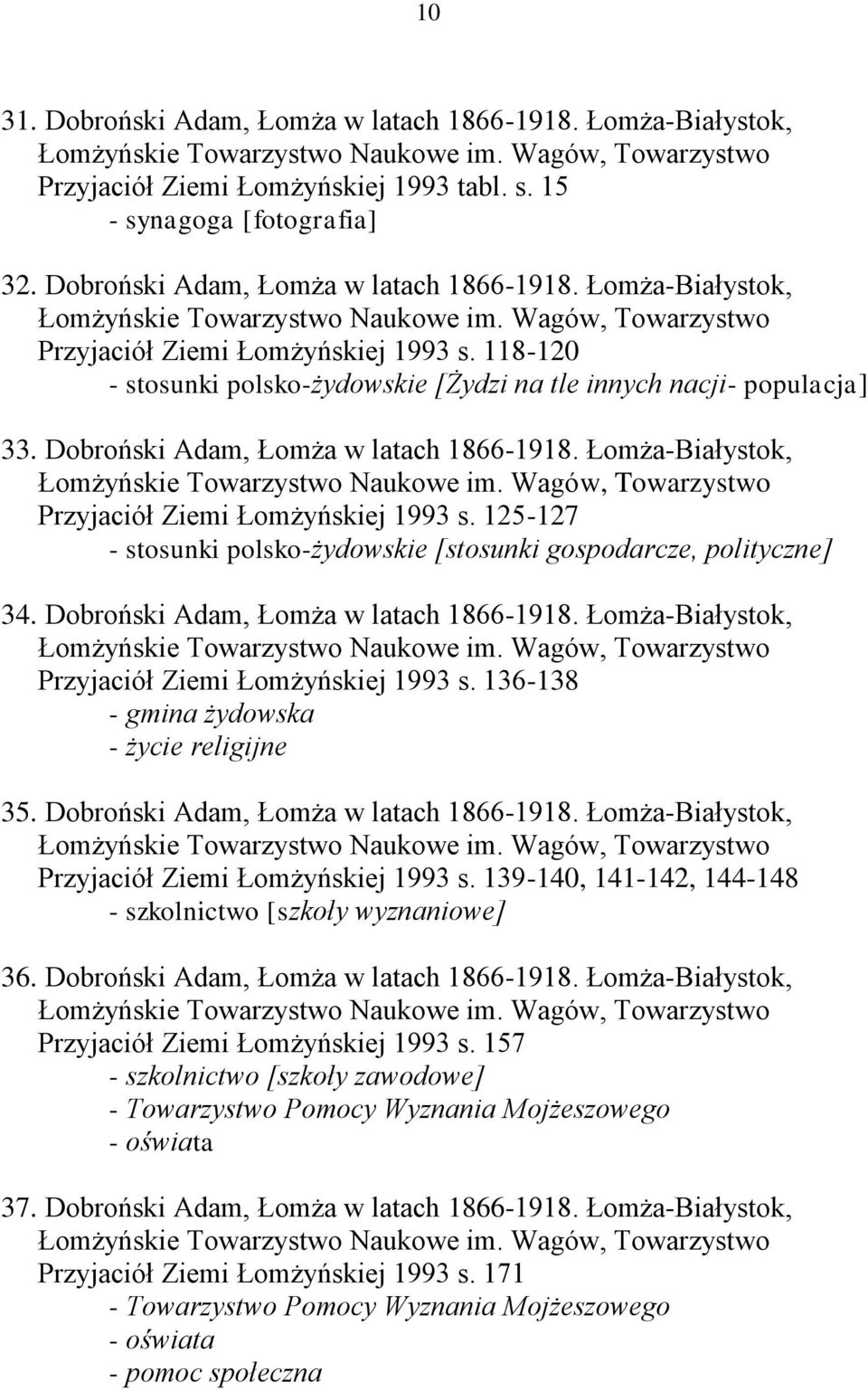125-127 - stosunki polsko-żydowskie [stosunki gospodarcze, polityczne] 34. Dobroński Adam, Łomża w latach 1866-1918. Łomża-Białystok, Przyjaciół Ziemi Łomżyńskiej 1993 s.