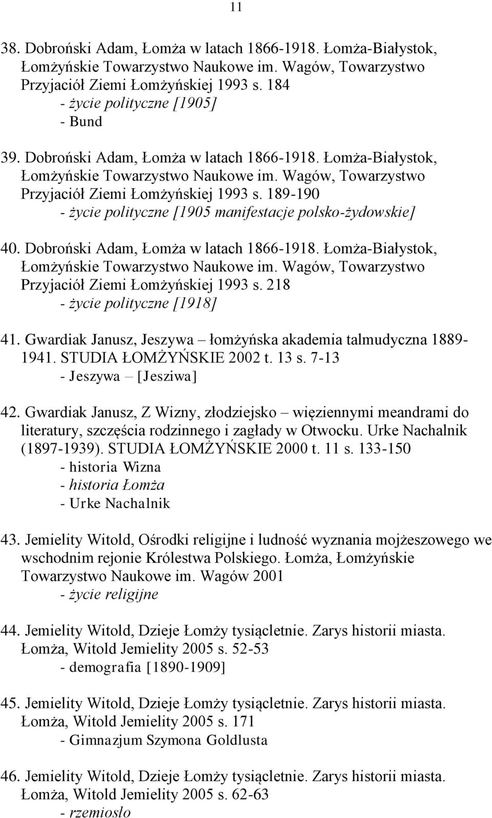 STUDIA ŁOMŻYŃSKIE 2002 t. 13 s. 7-13 - Jeszywa [Jesziwa] 42. Gwardiak Janusz, Z Wizny, złodziejsko więziennymi meandrami do literatury, szczęścia rodzinnego i zagłady w Otwocku.