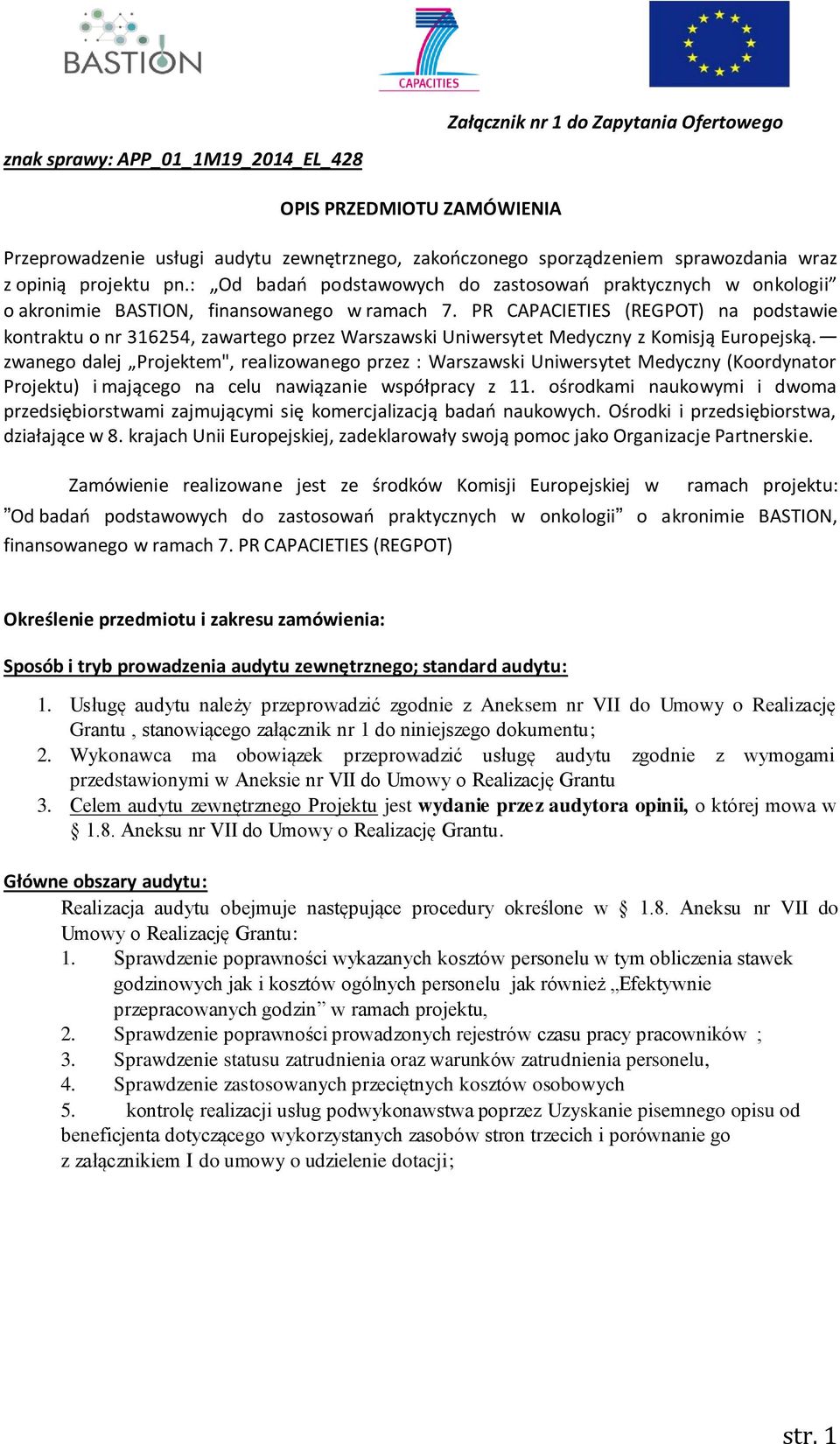 PR CAPACIETIES (REGPOT) na podstawie kontraktu o nr 316254, zawartego przez Warszawski Uniwersytet Medyczny z Komisją Europejską.