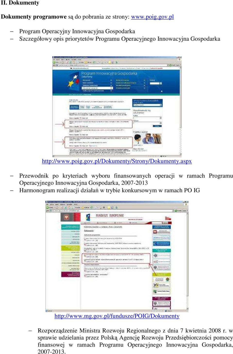 aspx Przewodnik po kryteriach wyboru finansowanych operacji w ramach Programu Operacyjnego Innowacyjna Gospodarka, 2007-2013 Harmonogram realizacji działań w trybie