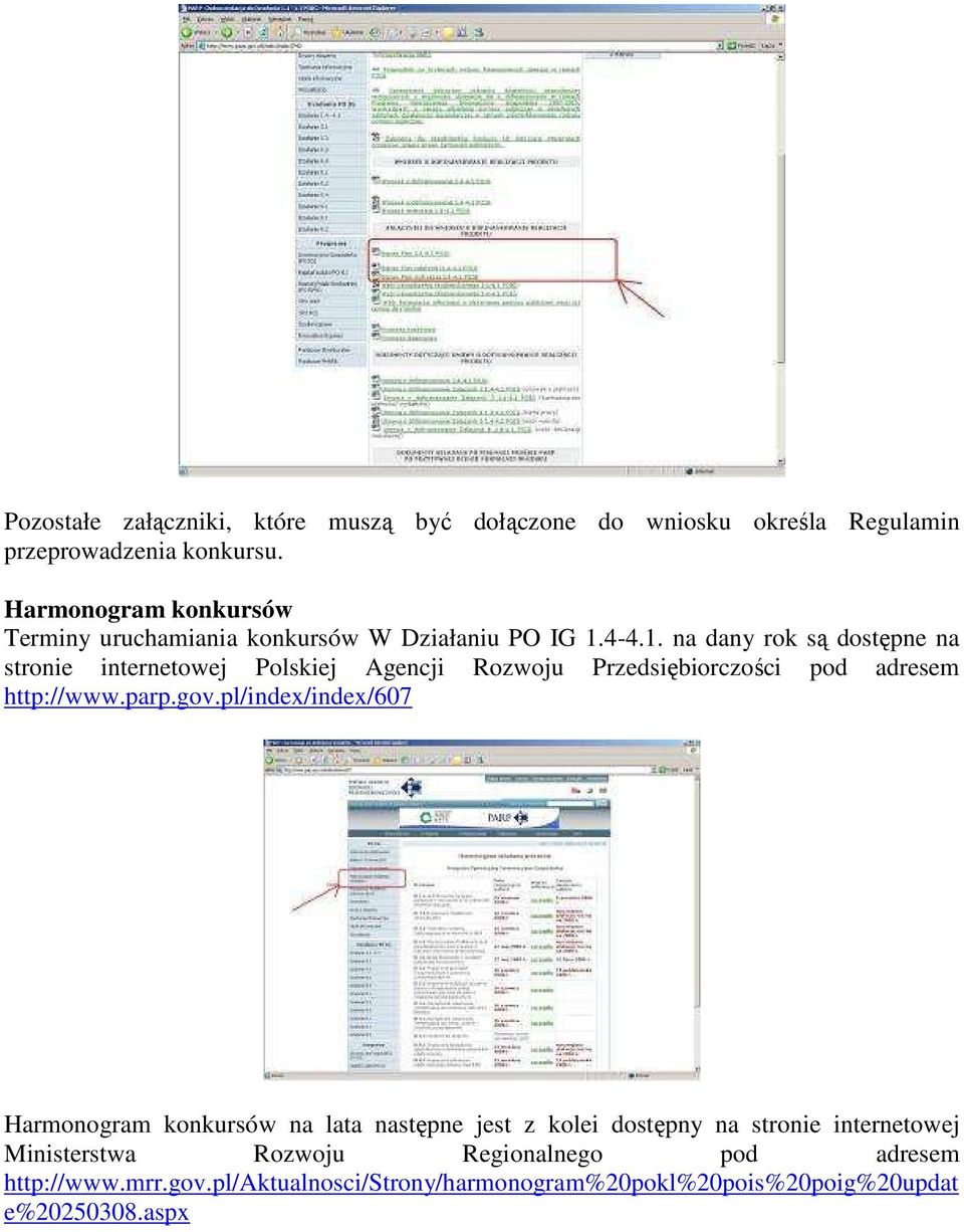 4-4.1. na dany rok są dostępne na stronie internetowej Polskiej Agencji Rozwoju Przedsiębiorczości pod adresem http://www.parp.gov.