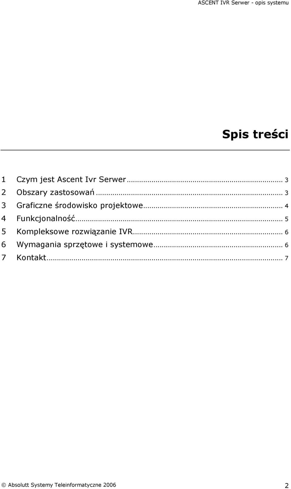 .. 4 4 Funkcjnalnść... 5 5 Kmplekswe rzwiązanie IVR.