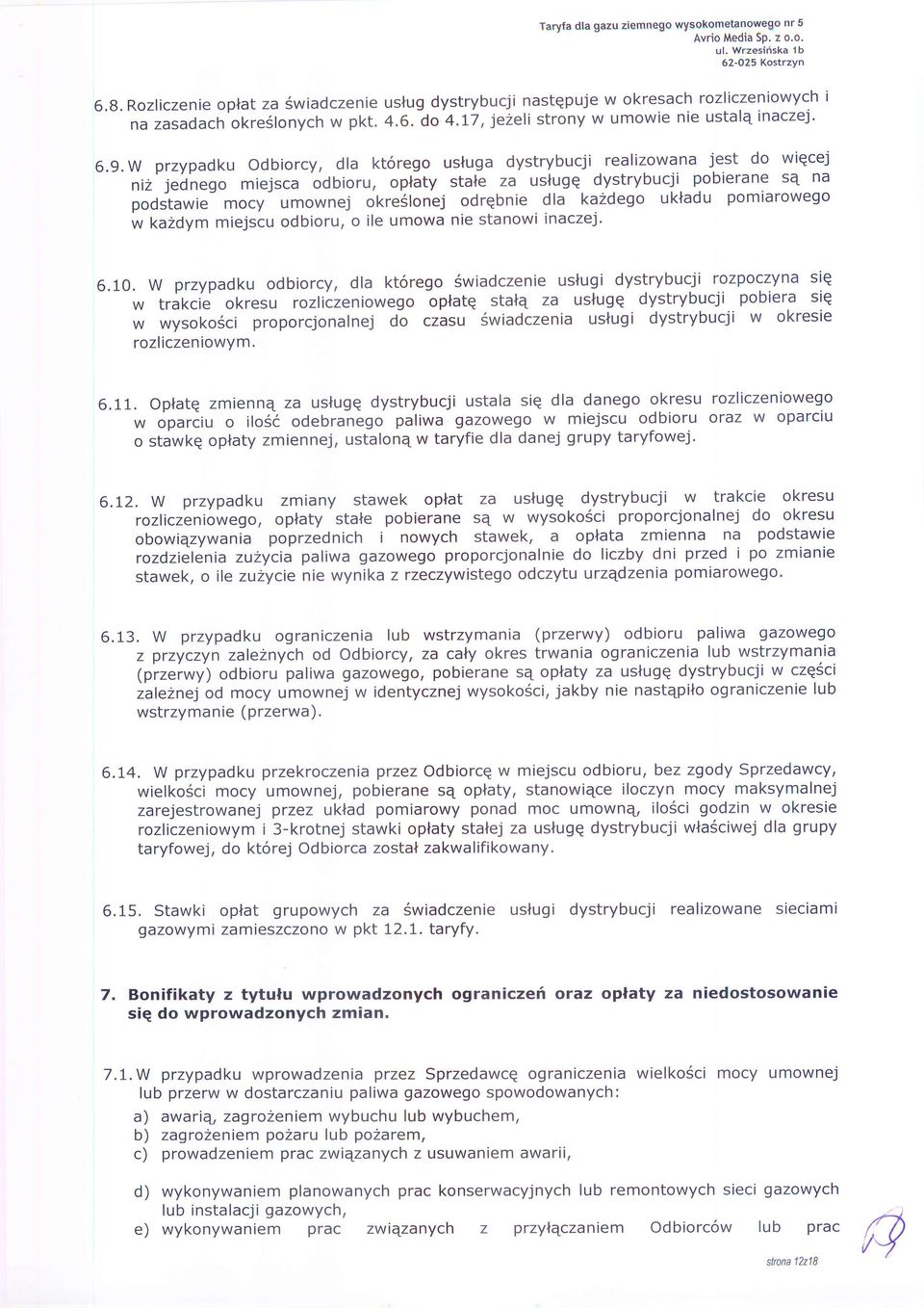W przypadku Odbiorcy, dla kt6rego usluga dystrybucji realizowana jest do wiqcej niz jednego miejsca.
